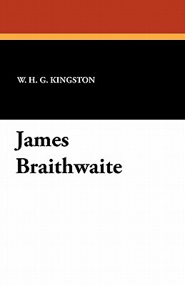 James Braithwaite by William H. G. Kingston