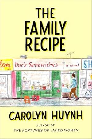 The Family Recipe: A Novel by Carolyn Huynh