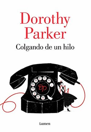 Colgando de un hilo by Dorothy Parker