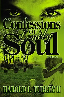 Confessions of a Lonely Soul by Harold L. Turley