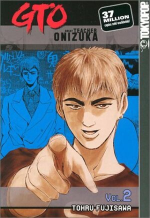 GTO: Great Teacher Onizuka, Vol. 2 by Tōru Fujisawa