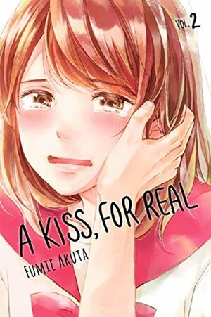 A Kiss, For Real, Vol. 2 by Fumie Akuta