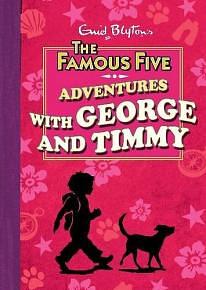 The Famous Five Adventures With George And Timmy.  by Sue Welford