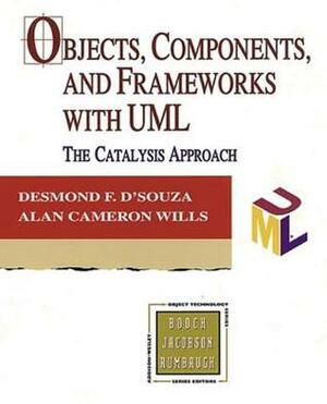 Objects, Components, and Frameworks with UML: The Catalysis(sm) Approach by Desmond Francis D'Souza