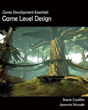 Game Development Essentials: Game Level Design by Travis Castillo, Jeannie Novak