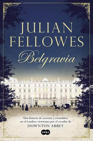 Belgravia by Julian Fellowes