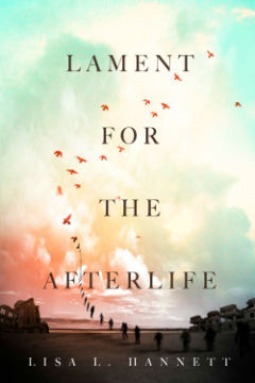 Lament for the Afterlife by Lisa L. Hannett