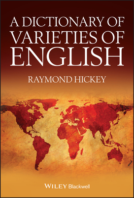 A Dictionary of Varieties of English by Raymond Hickey