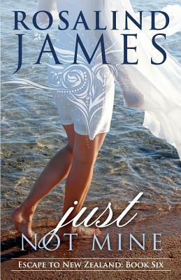 Just Not Mine by Rosalind James