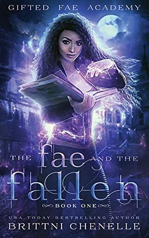 The Fae and The Fallen by Brittni Chenelle