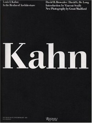 Louis I. Kahn: In the Realm of Architecture by Richard Koshalek, David G. De Long, David B. Brownlee