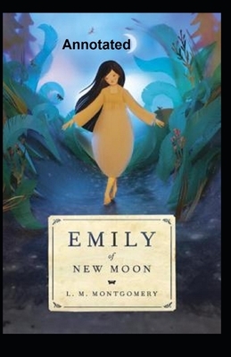 Emily of New Moon Annotated by L.M. Montgomery