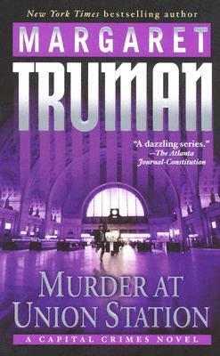Murder at Union Station: A Capital Crimes Novel by Margaret Truman