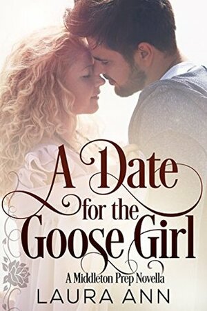 A Date for the Goose Girl by Laura Ann