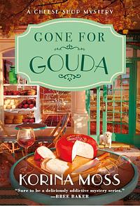 Gone for Gouda by Korina Moss