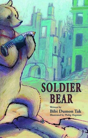 Soldier Bear by Philip Hopman, Bibi Dumon Tak, Laura Watkinson