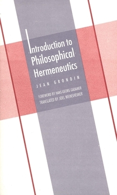 Introduction to Philosophical Hermeneutics by Jean Grondin