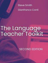 The Language Teacher Toolkit, Second Edition by Gianfranco Conti, S. P. Smith