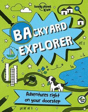 Backyard Explorer by Nicola Baxter, Lonely Planet Kids