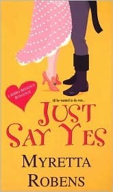 Just Say Yes by Myretta Robens