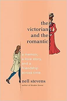 Mrs Gaskell & Me: Two Women, Two Love Stories, Two Centuries Apart by Nell Stevens