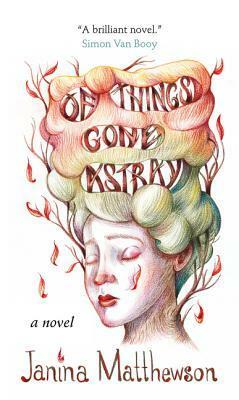 Of Things Gone Astray by Janina Matthewson