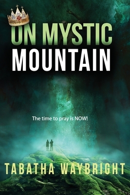 On Mystic Mountain by Tabatha Waybright