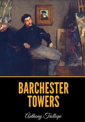 Barchester Towers by Anthony Trollope