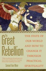 The Great Rebellion: The State of Our World and How to Change It Through Practical Spirituality by Samael Aun Weor