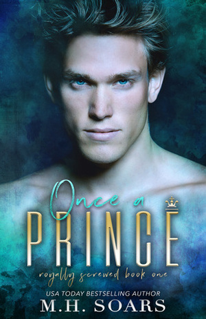 Once a Prince (Truly, Madly, Royally, #1) by M.H. Soars