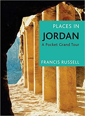 Places in Jordan: A Pocket Grand Tour by Francis Russell