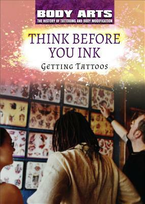 Think Before You Ink: Getting Tattoos by Nicholas Faulkner