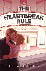 The Heartbreak Rule by Stephanie Archer