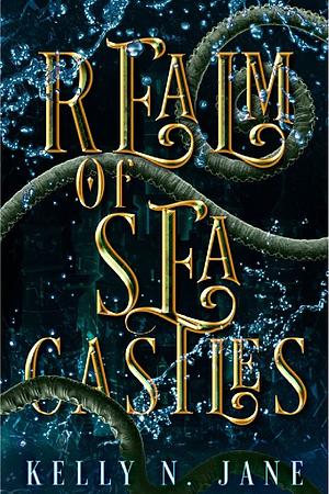 Realm of Sea Castles by Kelly N. Jane
