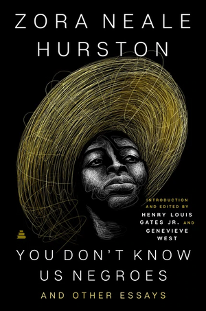 You Don't Know Us Negroes and Other Essays by Zora Neale Hurston, Genevieve West, Henry Louis Gates Jr.