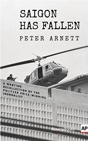 Saigon Has Fallen by Peter Arnett