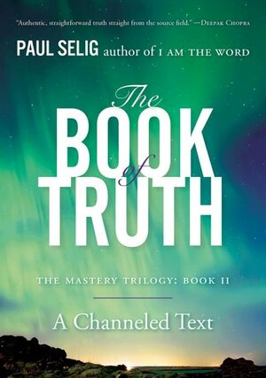 The Book of Truth: The Mastery Trilogy: Book II by Paul Selig