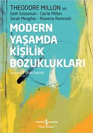 Modern Yaşamda Kişilik Bozuklukları by Carrie Millon, Rowena Ramnath, Theodore Millon, Sarah Meagher, Seth Grossman