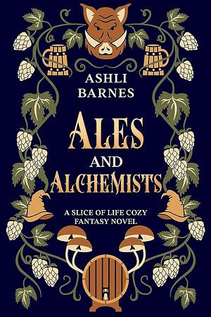 Ales and Alchemists by Ashli Barnes