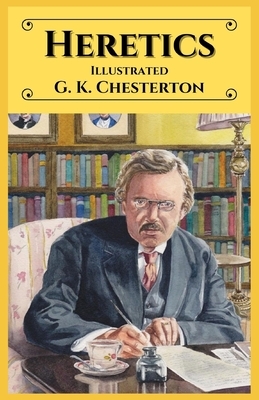 Heretics: Illustrated by G.K. Chesterton