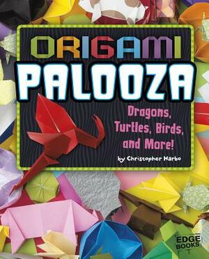 Origami Palooza: Dragons, Turtles, Birds, and More! by Christopher Harbo