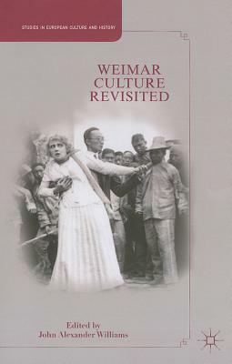 Weimar Culture Revisited by J. Williams