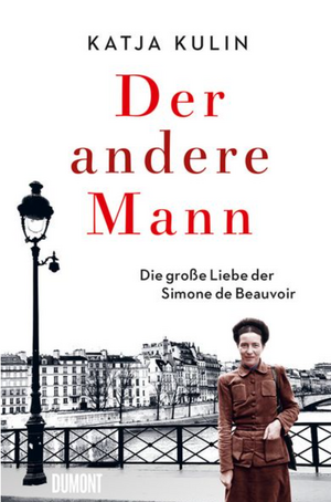 Der andere Mann. Die große Liebe der Simone de Beauvoir by Katja Kulin