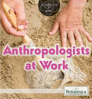 Anthropologists at Work by Therese Shea