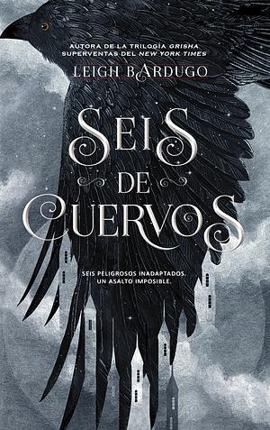 Seis de Cuervos by Leigh Bardugo