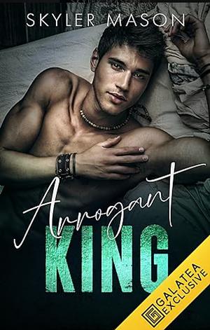 Arrogant King by Skyler Mason