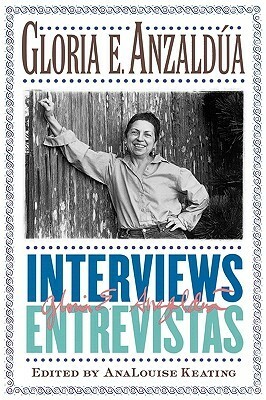 Interviews/Entrevistas by Gloria E. Anzaldúa, AnaLouise Keating