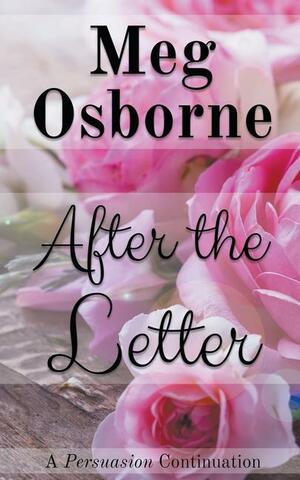 After the Letter: A Persuasion Continuation by Meg Osborne