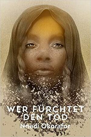 Wer fürchtet den Tod by Nnedi Okorafor