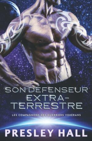 Son Défenseur extraterrestre by Presley Hall